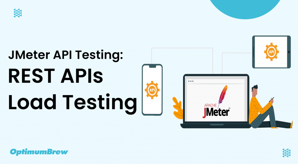 API Load Testing Using Apache JMeter (Step By Step Guide) - OptimumBrew ...